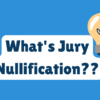 What Is Jury Nullification? What Is Jury Nullification?